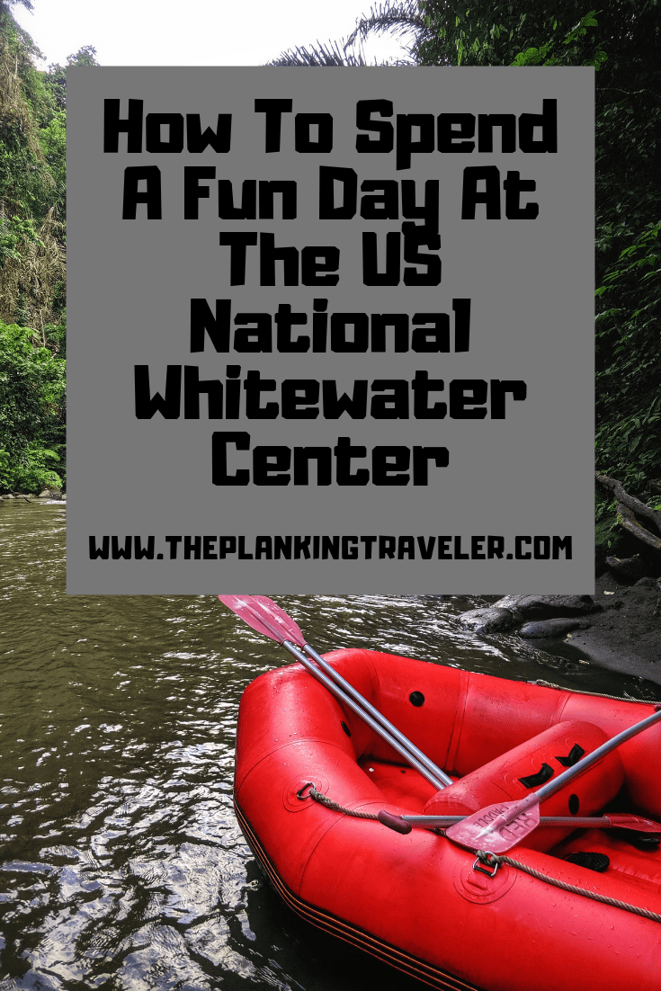 How To Spend A Fun Day At The US National Whitewater Center